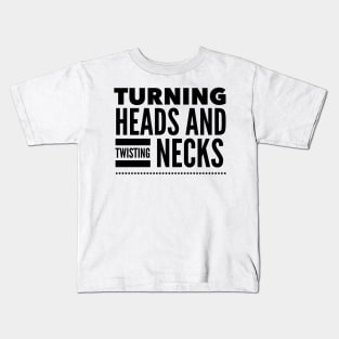 Turning heads and twisting necks Kids T-Shirt